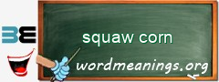 WordMeaning blackboard for squaw corn